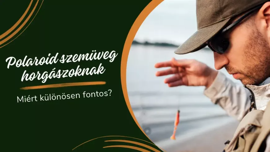 Polarizált szemüveg: elengedhetetlen eszköz a horgászok számára